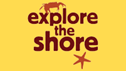 Explore the shore