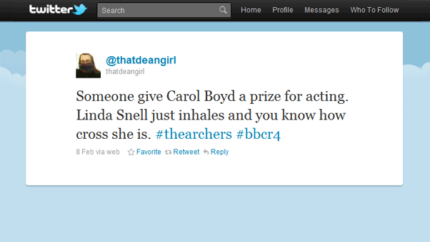 Twitter post: Someone give Carol Boyd a prize for acting. Linda Snell just inhales and you know how cross she is. #thearchers #bbcr4