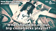 #Comebacks6Music – Help us compile a playlist for the big comeback