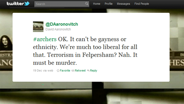 #archers OK. It can't be gayness or ethnicity. We're much too liberal for all that. Terrorism in Felpersham? Nah. It must be murder.