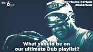 #Dub6Music - what should be on the ultimate dub playlist?