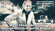 #GeorgeMartin6Music – Help us compile a great George Martin-inspired playlist