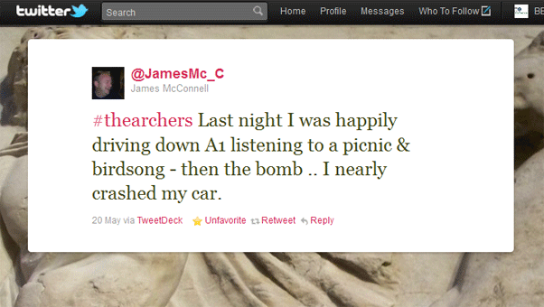 #thearchers Last night I was happily driving down A1 listening to a picnic & birdsong - then the bomb .. I nearly crashed my car.- Twitter post from @JamesMc_C
