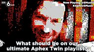 #Aphex6Music - what should make our ultimate Aphex Twin playlist